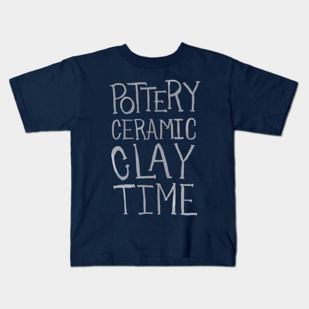 Pottery Ceramic Clay Time Kids T-Shirt by Teequeque